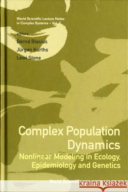 Complex Population Dynamics: Nonlinear Modeling in Ecology, Epidemiology and Genetics Blasius, Bernd 9789812771575 World Scientific Publishing Company