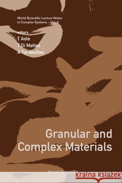 Granular and Complex Materials Aste, Tomaso 9789812771988 World Scientific Publishing Company