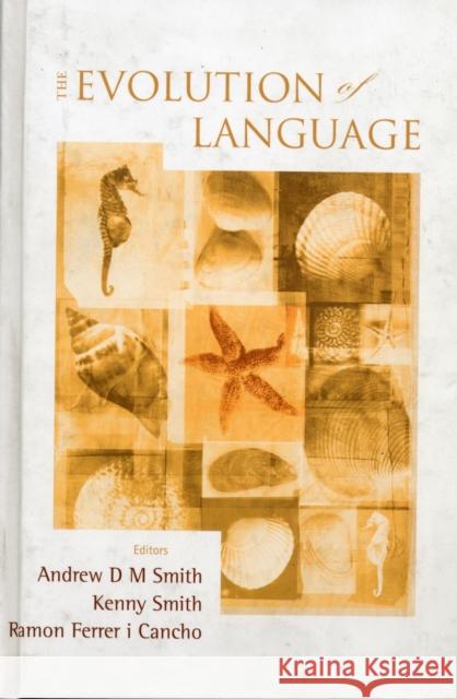 Evolution of Language, the - Proceedings of the 7th International Conference (Evolang7) Smith, Andrew D. M. 9789812776112 World Scientific Publishing Company