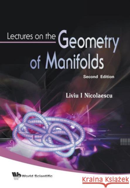 Lectures on the Geometry of Manifolds (2nd Edition) Nicolaescu, Liviu I. 9789812778628 World Scientific Publishing Company