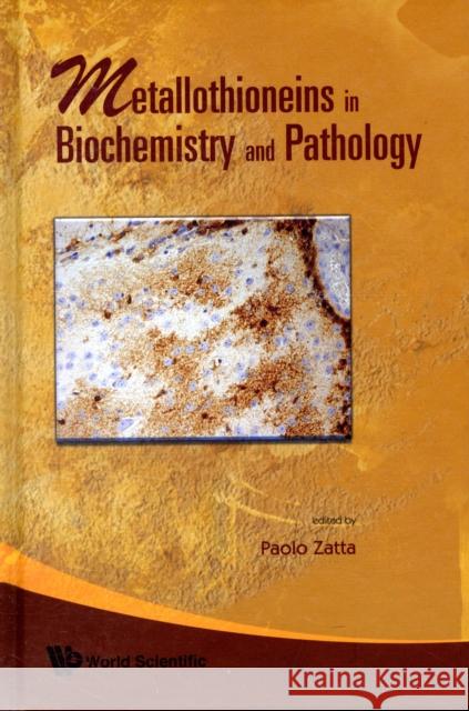 Metallothioneins in Biochemistry and Pathology Zatta, Paolo 9789812778932