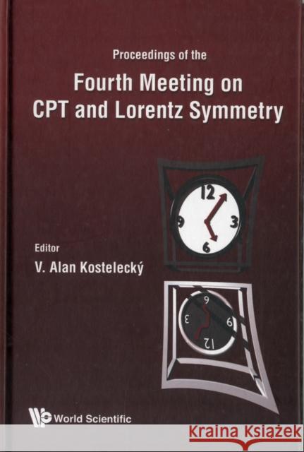 CPT and Lorentz Symmetry - Proceedings of the Fourth Meeting Kostelecky, V. Alan 9789812779502