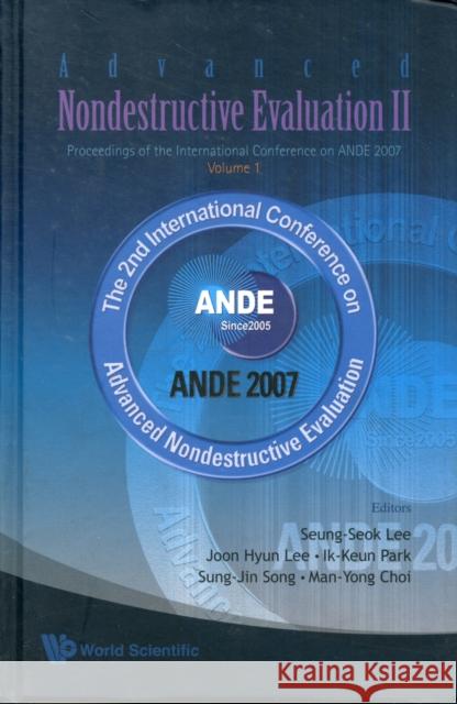 Advanced Nondestructive Evaluation II - Proceedings of the International Conference on Ande 2007 - Volume 1 [With CDROM] Lee, Seung-Seok 9789812790170