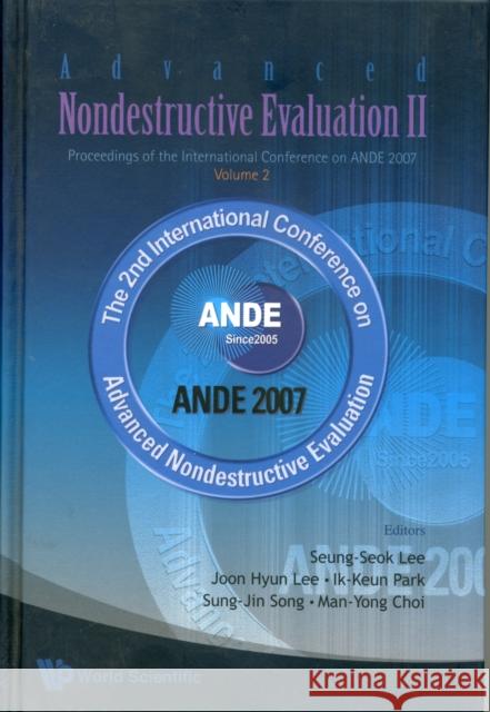 Advanced Nondestructive Evaluation II - Proceedings of the International Conference on Ande 2007 - Volume 2 [With CDROM] Lee, Seung-Seok 9789812790187
