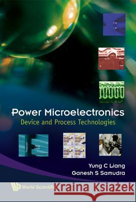 Power Microelectronics: Device and Process Technologies Yung C. Liang                            Ganesh S. Samudra 9789812791009