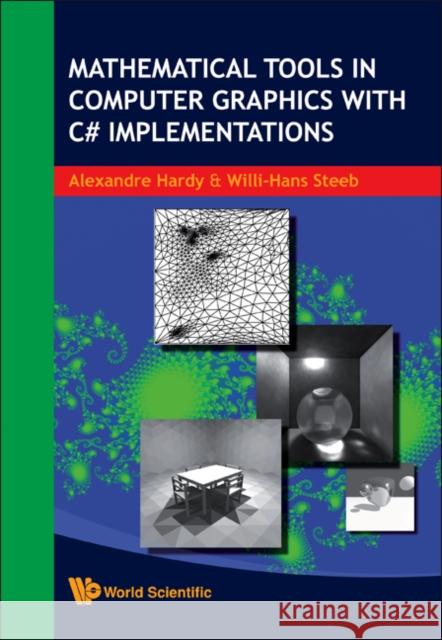 Mathematical Tools in Computer Graphics with C# Implementations Hardy, Alexandre 9789812791023 World Scientific Publishing Company