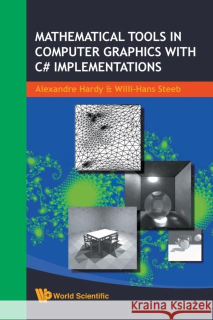 Mathematical Tools in Computer Graphics with C# Implementations Hardy, Alexandre 9789812791030 World Scientific Publishing Company
