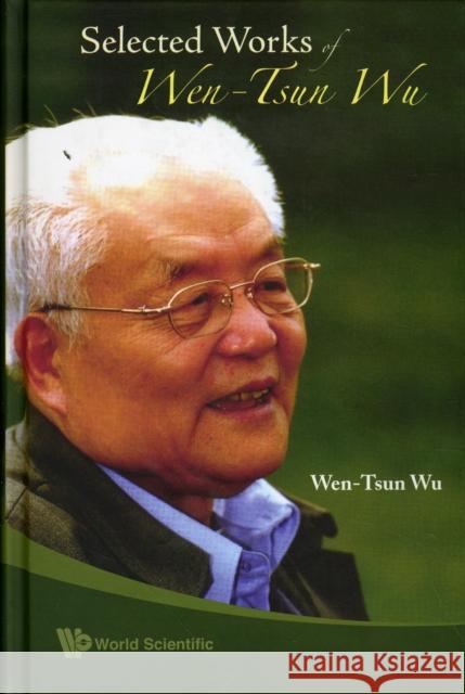 Selected Works of Wen-Tsun Wu Wu, Wen-Tsun 9789812791078 World Scientific Publishing Company