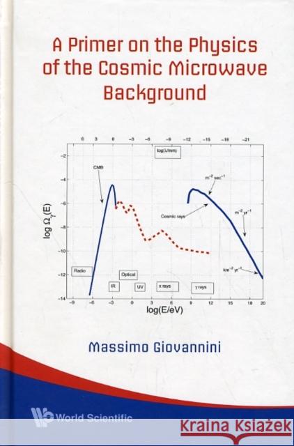 A Primer on the Physics of the Cosmic Microwave Background Giovannini, Massimo 9789812791429