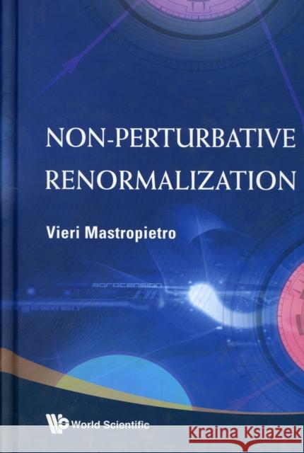 Non-Perturbative Renormalization Mastropietro, Vieri 9789812792396