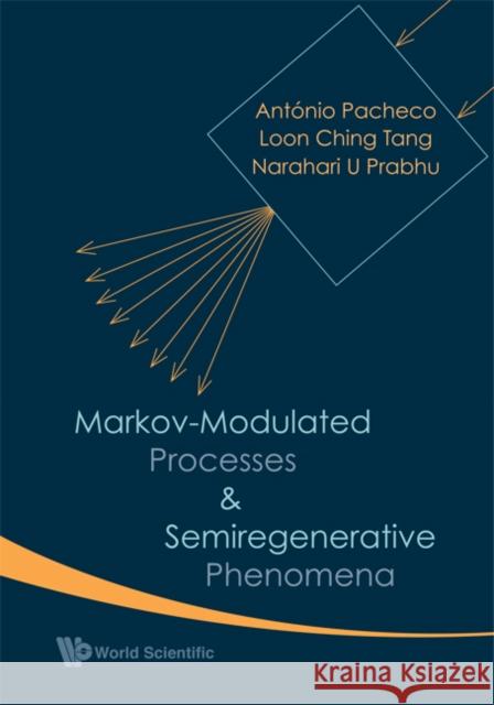 Markov-Modulated Processes and Semiregenerative Phenomena Tang, Loon Ching 9789812793188 World Scientific Publishing Company