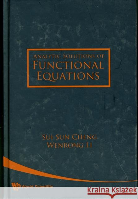 Analytic Solutions of Functional Equations Cheng, Sui Sun 9789812793348 World Scientific Publishing Company