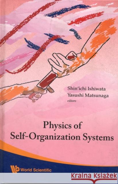 Physics of Self-Organization Systems - Proceedings of the 5th 21st Century Coe Symposium [With CDROM] Ishiwata, Shin'ichi 9789812793362 World Scientific Publishing Company
