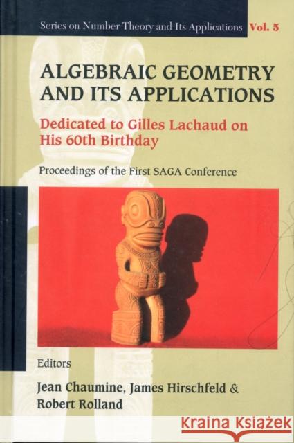 Algebraic Geometry and Its Applications: Dedicated to Gilles Lachaud on His 60th Birthday - Proceedings of the First Saga Conference Rolland, Robert 9789812793423 World Scientific Publishing Company