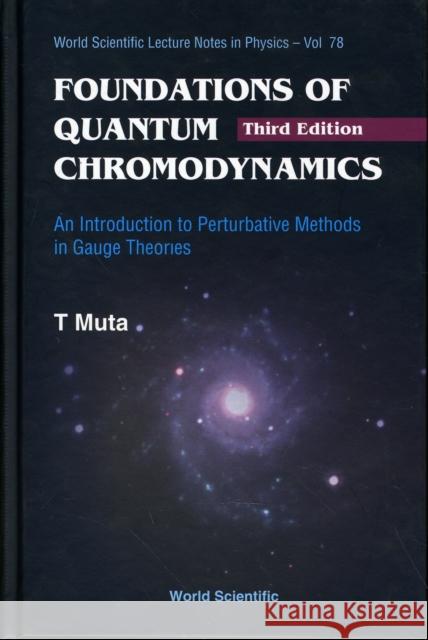 Foundations of Quantum Chromodynamics: An Introduction to Perturbative Methods in Gauge Theories (3rd Edition) Muta, Taizo 9789812793539 World Scientific Publishing Company