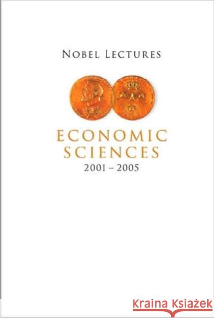 Nobel Lectures in Economic Sciences (2001-2005) Englund, Peter 9789812794383 World Scientific Publishing Company