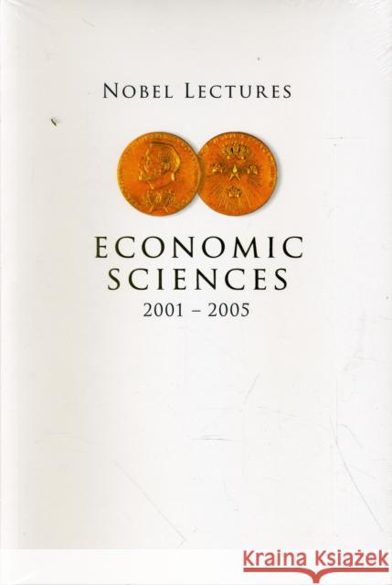 Nobel Lectures in Economic Sciences (2001-2005) Englund, Peter 9789812794390 World Scientific Publishing Company