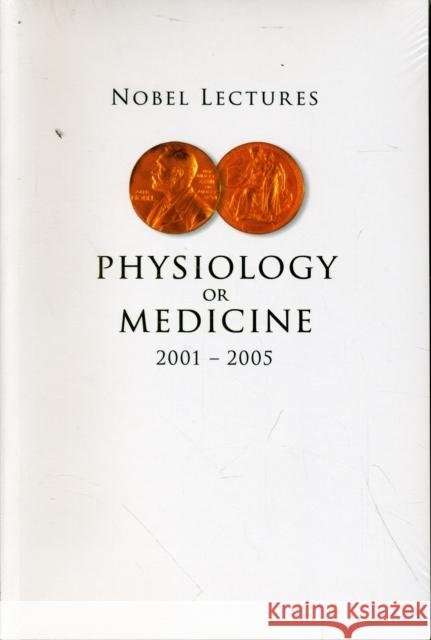 Nobel Lectures in Physiology or Medicine 2001-2005 Jornvall, Hans 9789812794420 World Scientific Publishing Company