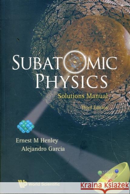 Subatomic Physics Solutions Manual Henley, Ernest M. 9789812797452