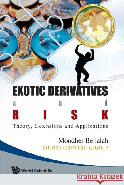 Exotic Derivatives and Risk: Theory, Extensions and Applications Bellalah, Mondher 9789812797476 World Scientific Publishing Company
