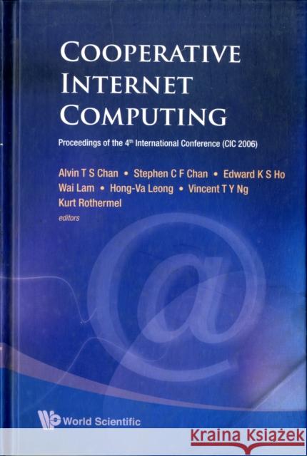 Cooperative Internet Computing: Proceedings of the 4th International Conference (CIC 2006) Chan, Alvin T. S. 9789812811097 World Scientific Publishing Company