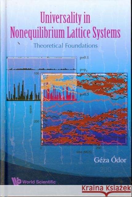 Universality in Nonequilibrium Lattice Systems: Theoretical Foundations Odor, Geza 9789812812278 World Scientific Publishing Company