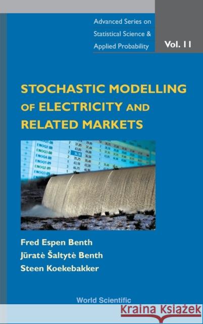 Stochastic Modeling of Electricity and Related Markets Benth, Fred Espen 9789812812308 World Scientific Publishing Company