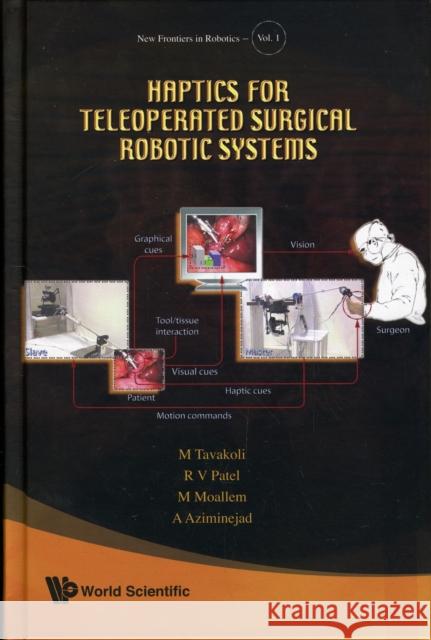 Haptics for Teleoperated Surgical Robotic Systems Tavakoli, Mahdi 9789812813152 World Scientific Publishing Company