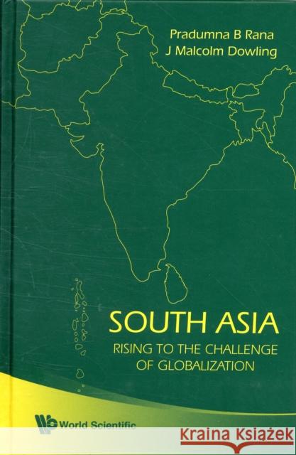 South Asia: Rising to the Challenge of Globalization Dowling, John Malcolm 9789812814210