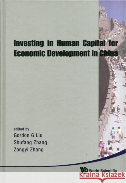 Investing in Human Capital for Economic Development in China Liu, Gordon Guoen 9789812814418 World Scientific Publishing Company