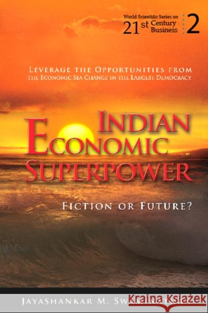 Indian Economic Superpower: Fiction or Future Swaminathan, Jayashankar M. 9789812814654