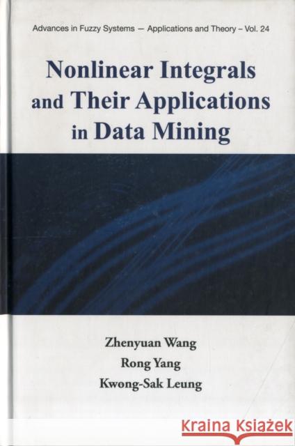 Nonlinear Integrals and Their Applications in Data Mining Wang, Zhenyuan 9789812814678 World Scientific Publishing Company