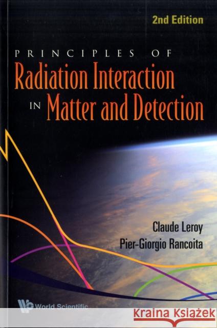 Principles of Radiation Interaction in Matter and Detection (2nd Edition) Leroy, Claude 9789812818287 World Scientific Publishing Company