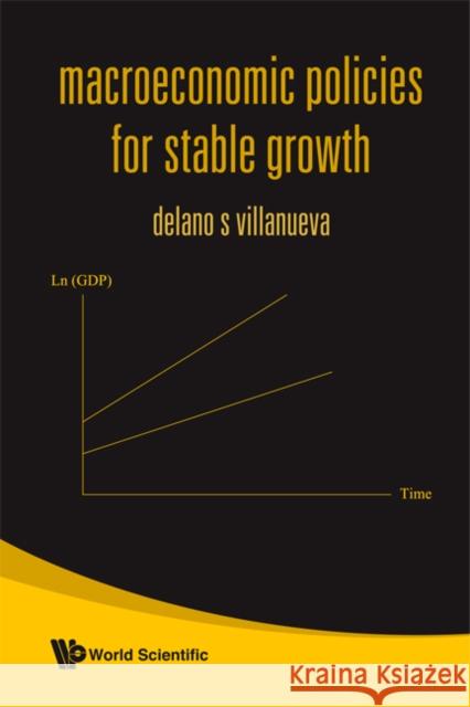 Macroeconomic Policies for Stable Growth Villanueva, Delano S. 9789812818300