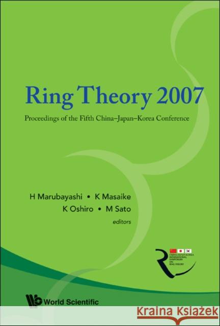 Ring Theory 2007 - Proceedings of the Fifth China-Japan-Korea Conference Marubayashi, Hidetoshi 9789812818324 World Scientific Publishing Company