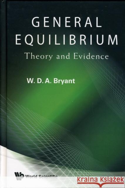 General Equilibrium: Theory and Evidence Bryant, William David Anthony 9789812818348