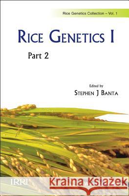 Rice Genetics I - Proceedings of the International Rice Genetics Symposium (in 2 Parts) Banta, Stephen J. 9789812818652 World Scientific Publishing Company