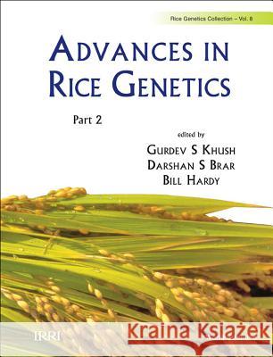 Advances in Rice Genetics (in 2 Parts) Gurdev S. Khush                          Darshan S. Brar                          Bill Hardy 9789812818706