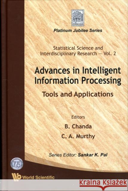 Advances in Intelligent Information Processing: Tools and Applications Chanda, Bhabatosh 9789812818980 World Scientific Publishing Company