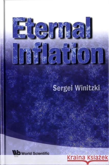 Eternal Inflation Sergei Winitzki 9789812832399