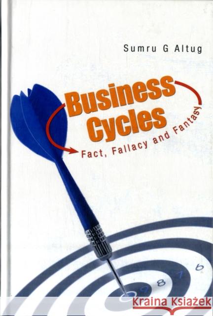 Business Cycles: Fact, Fallacy and Fantasy Altug, Sumru G. 9789812832764