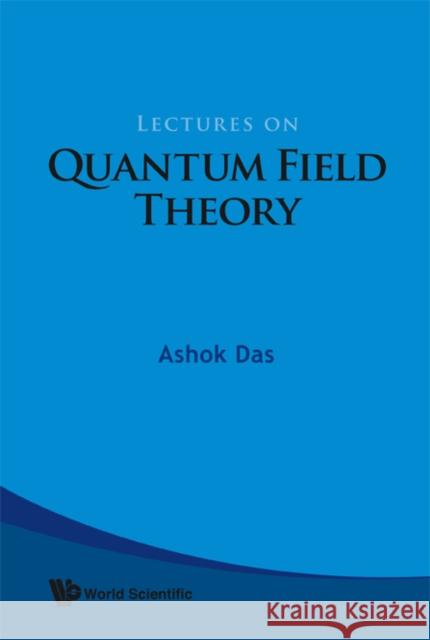 Lectures On Quantum Field Theory Ashok Das 9789812832856 WORLD SCIENTIFIC PUBLISHING
