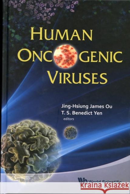 Human Oncogenic Viruses Jing-Hsuing Jame T. S. Benedic Jing-Hsuing James Ou 9789812833464