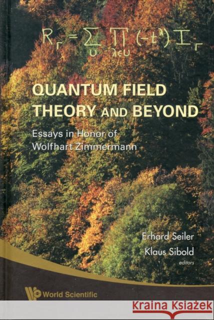 Quantum Field Theory and Beyond: Essays in Honor of Wolfhart Zimmermann - Proceedings of the Symposium in Honor of Wolfhart Zimmermann's 80th Birthday Seiler, Erhard 9789812833549 World Scientific Publishing Company