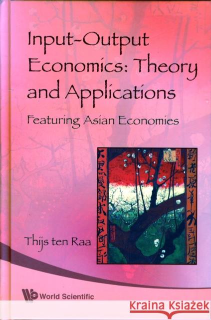 Input-Output Economics: Theory and Applications - Featuring Asian Economies Ten Raa, Thijs 9789812833662 0