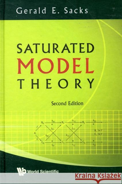 Saturated Model Theory (2nd Edition) Gerald E. Sacks 9789812833815 WORLD SCIENTIFIC PUBLISHING CO PTE LTD