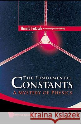 Fundamental Constants, The: A Mystery of Physics Stodolsky, Gregory 9789812834324 WORLD SCIENTIFIC PUBLISHING