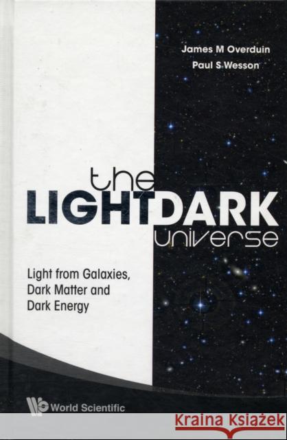 Light/Dark Universe, The: Light from Galaxies, Dark Matter and Dark Energy Wesson, Paul S. 9789812834416 WORLD SCIENTIFIC PUBLISHING CO PTE LTD