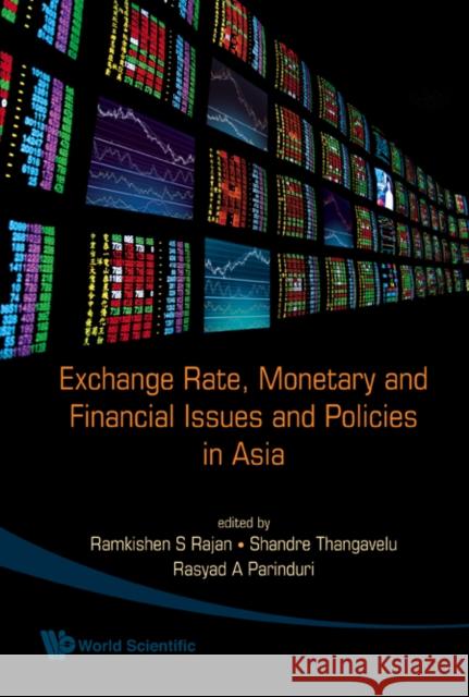 Exchange Rate, Monetary and Financial Issues and Policies in Asia Rajan, Ramkishen S. 9789812834577 WORLD SCIENTIFIC PUBLISHING CO PTE LTD