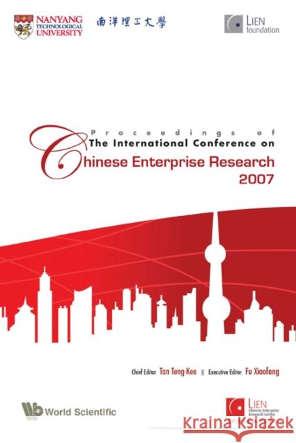 Proceedings of the International Conference on Chinese Enterprise Research 2007 Fu, Xiao Fang 9789812834713 World Scientific Publishing Company